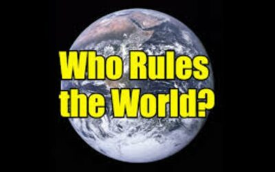 Part II – Who Rules The World Including the U.S?